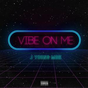 Vibe on Me (Explicit)
