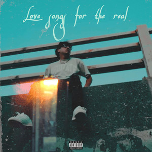 LOVE SONGS FOR THE REAL (Explicit)