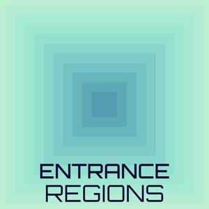 Entrance Regions