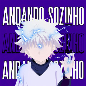 Andando Sozinho (Hunter X Hunter) [Explicit]