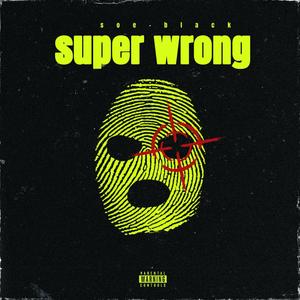 Super wrong (Explicit)