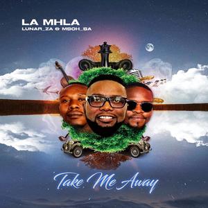 Take me away (feat. Lunar_za & Msoh_sa)
