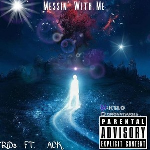 Messin' with Me (feat. Ack) [Explicit]