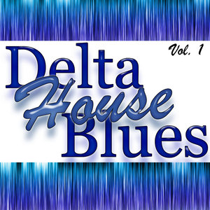 Delta House Blues Vol. 1