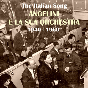 The Italian Song: Angelini e la Sua Orchestra (1940-1960)