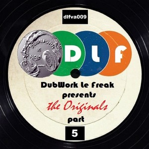 DubWork Le Freak Presents the Originals Part 5