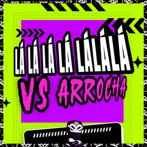 LÁ LÁ LÁ LÁ LÁLÁLÁ VS ARROCHA (Explicit)