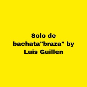 Solo De Bachata “braza”