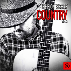 The Pioneers of Country, Vol. 3