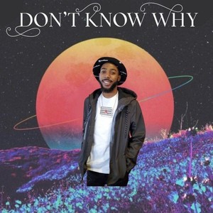 Don't KNOW Why (Explicit)