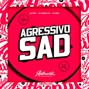 Agressivo Sad (Explicit)