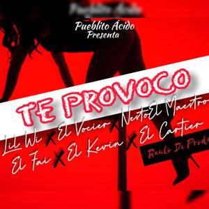 Te Provoco (feat. Lil Wi, Vocier, Fai, El Kevin & El Cartier) [Explicit]