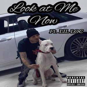 Look at me now (feat. LIL LOC) [Explicit]