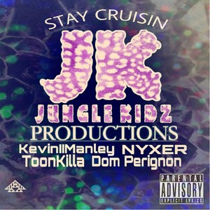 Stay Cruisin' (feat. Keviniimanley, Toonkilla, Dom Perignon & Nyxer) [Explicit]