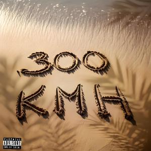 300 km/h (Explicit)