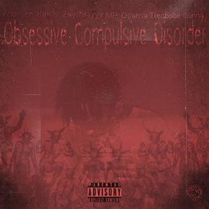 Obsessive Compulsive Disorder (feat. Zaythirtyyy, Mp Osama & Trenchbabii Gunna) [Explicit]