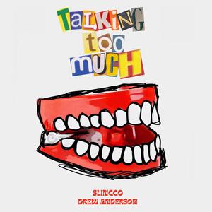 Talking Too Much (feat. Drew Anderson)