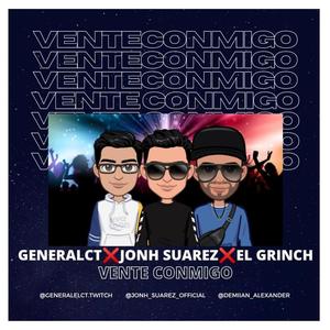 Vente Conmigo(feat. Generalct & El Grinch)