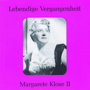 Lebendige Vergangenheit - Margarete Klose (Vol.2) - O hört! Erbarmt Euch mein (Don Carlos)
