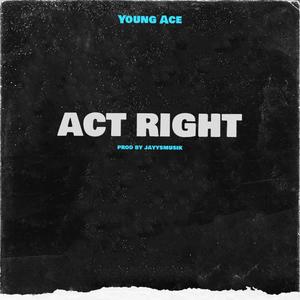 Act Right (feat. Young Ace) (Explicit)