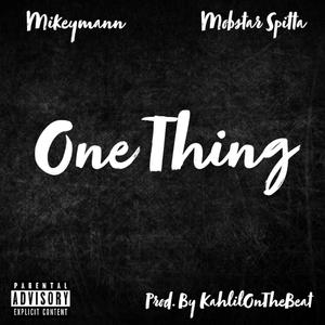 One Thing (feat. Mikeymann & Mobstar Spitta) [Explicit]