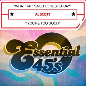 What Happened To Yesterday / You're Too Good (Digital 45)