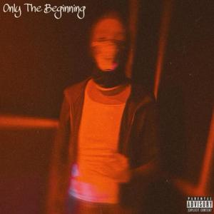 Only The Beginning (Explicit)