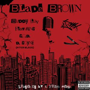 Blade Brown (feat. G.O.D. & D. Goynz) [Explicit]