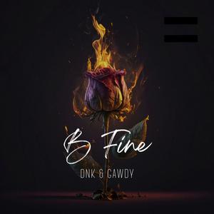 B Fine (feat. Gawdy) (Explicit)