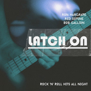 Latch On (Rock 'N' Roll Hits All Night)