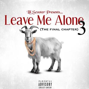 Leave Me Alone 3 (The Final Chapter) [Explicit]