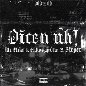 Dicen uh! (feat. NikoRapOne & Sieger) (Explicit)