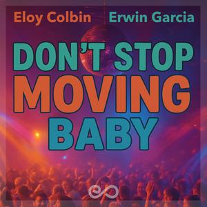 Don't Stop Moving Baby (feat. Erwin Garcia) (Radio Edit)