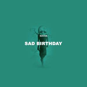 Sad Birthday