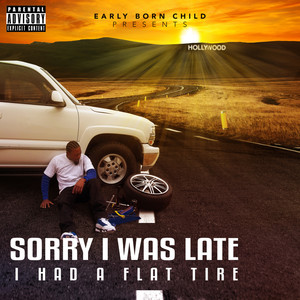 Sorry I Was Late I Had A Flat Tire (Explicit)