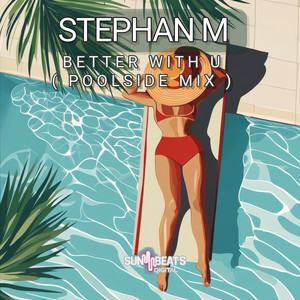 Better with U (Poolside Mix)
