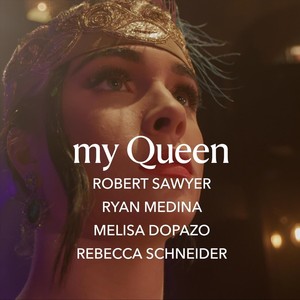 My Queen (feat. Ryan Medina, Melisa Dopazo & Rebecca Schneider)