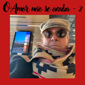 O Amor Não Se Acaba - 2