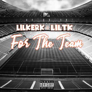 For The Team (feat. LILTK) [Explicit]