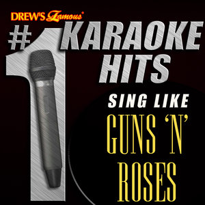 Drew's Famous # 1 Karaoke Hits: Sing Like Guns 'N' Roses