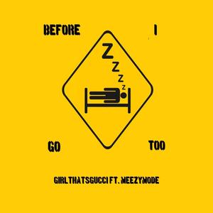 Before i Go Too Sleep (feat. Meezy mode) (Explicit)