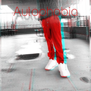 Autophobia (Explicit)