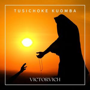 Tusichoke Kuomba