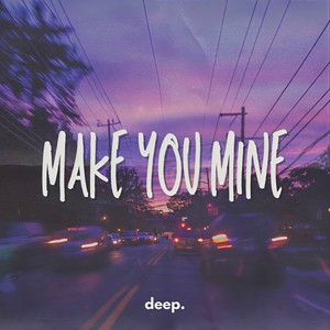 Make You Mine