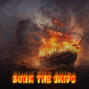 Burn The Ships (Explicit)