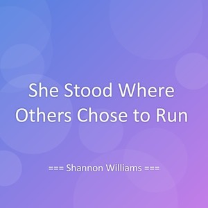 She Stood Where Others Chose to Run