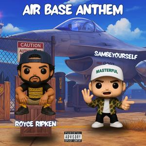 Air Base Anthem (feat. Sam Be Yourself) (Explicit)