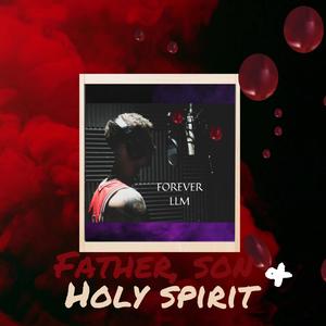 Father, Son & Holy Spirit (Explicit)