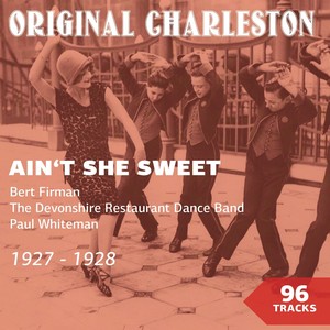 Ain't She Sweet (Original Charleston 1927 - 1928)