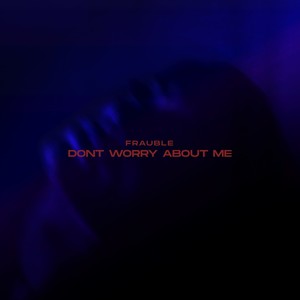 Dont Worry About Me